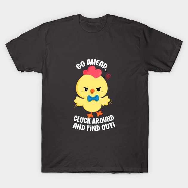 Cluck Around T-Shirt by FunUsualSuspects